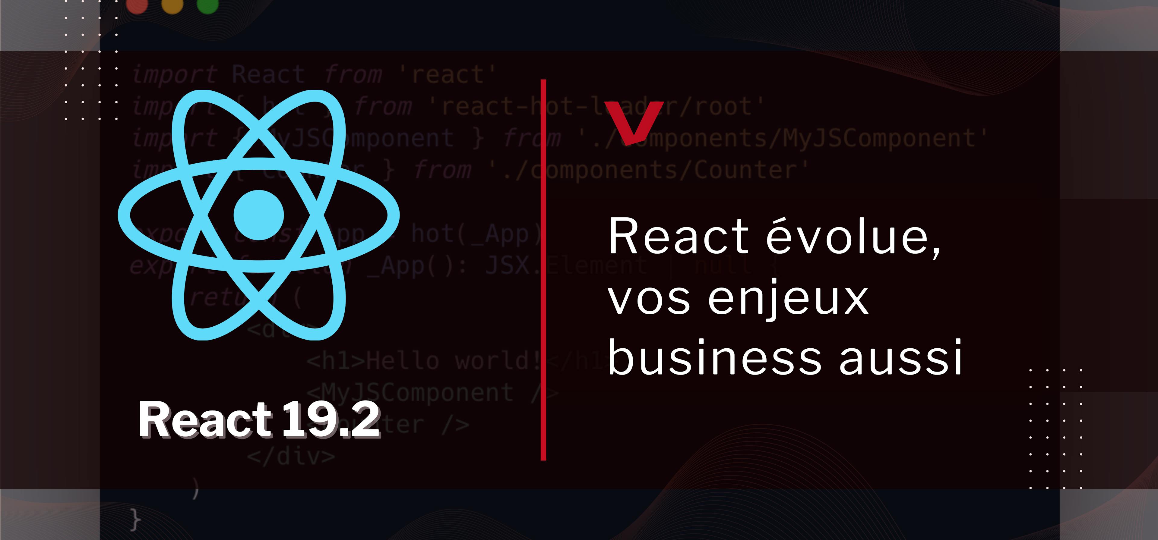 React évolue, vos enjeux business aussi