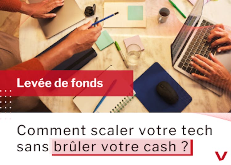 Comment scaler sans brûler votre cash ?