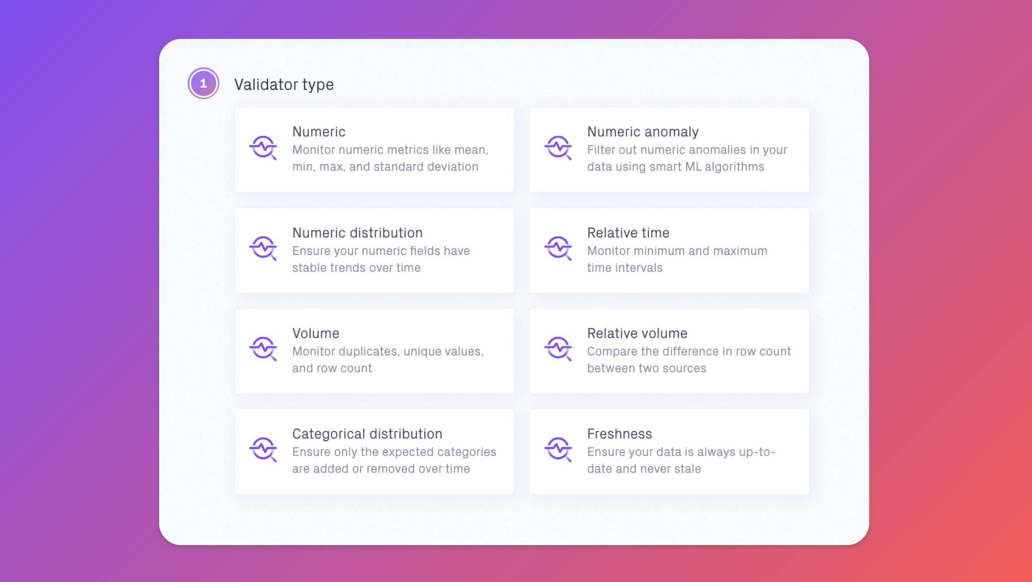 Validio offers multiple validators that operate on data at all levels and combinations, both for aggregate data and deep down into individual datapoints.