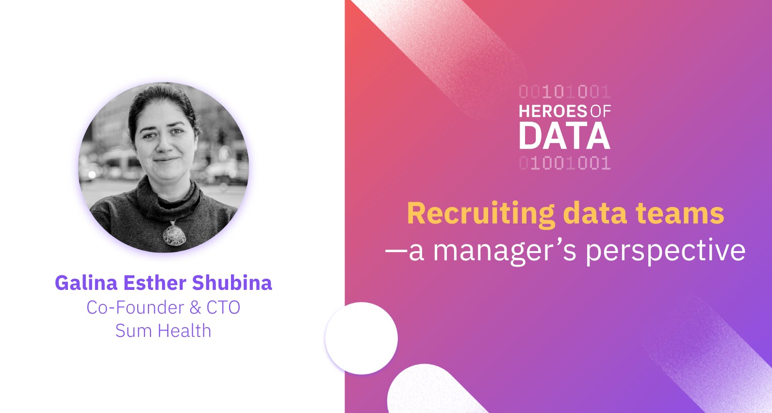 Galina Esther Shubina, Co-Founder and CTO at Sum Health: Recruiting data teams - a manager's perspective.