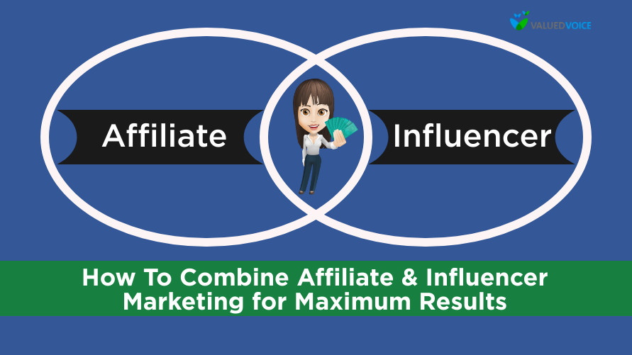 How to Combine Affiliate and Influencer Marketing for Maximum Results