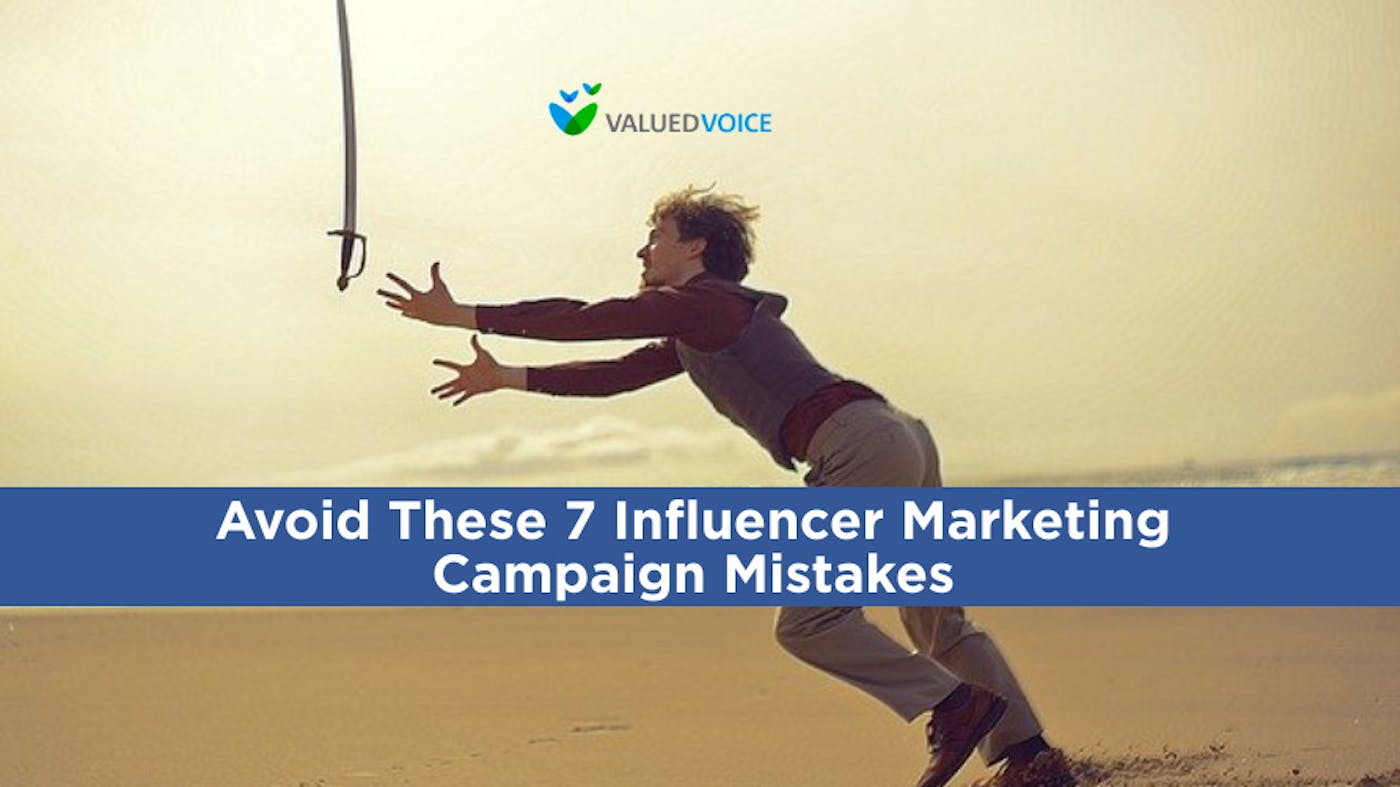 How to Avoid These 7 Commonplace Influencer Marketing Campaign Mistakes