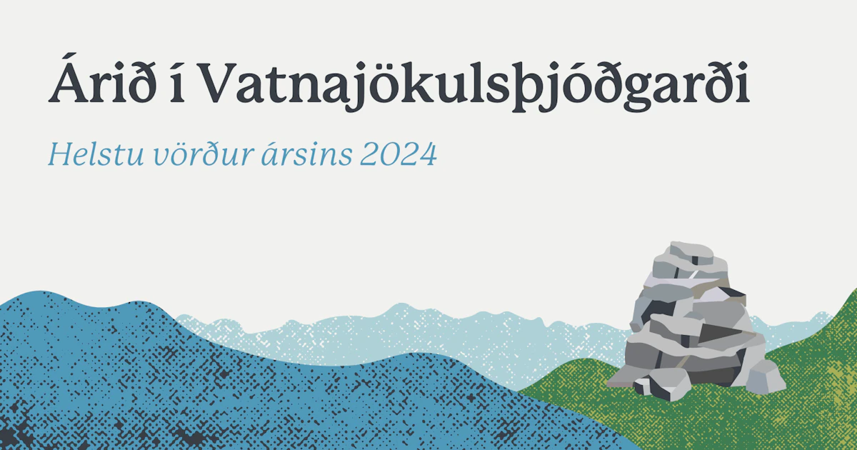 Árið í Vatnajökulsþjóðgarði: Helstu vörður 2024 - Vatnajökulsþjóðgarður
