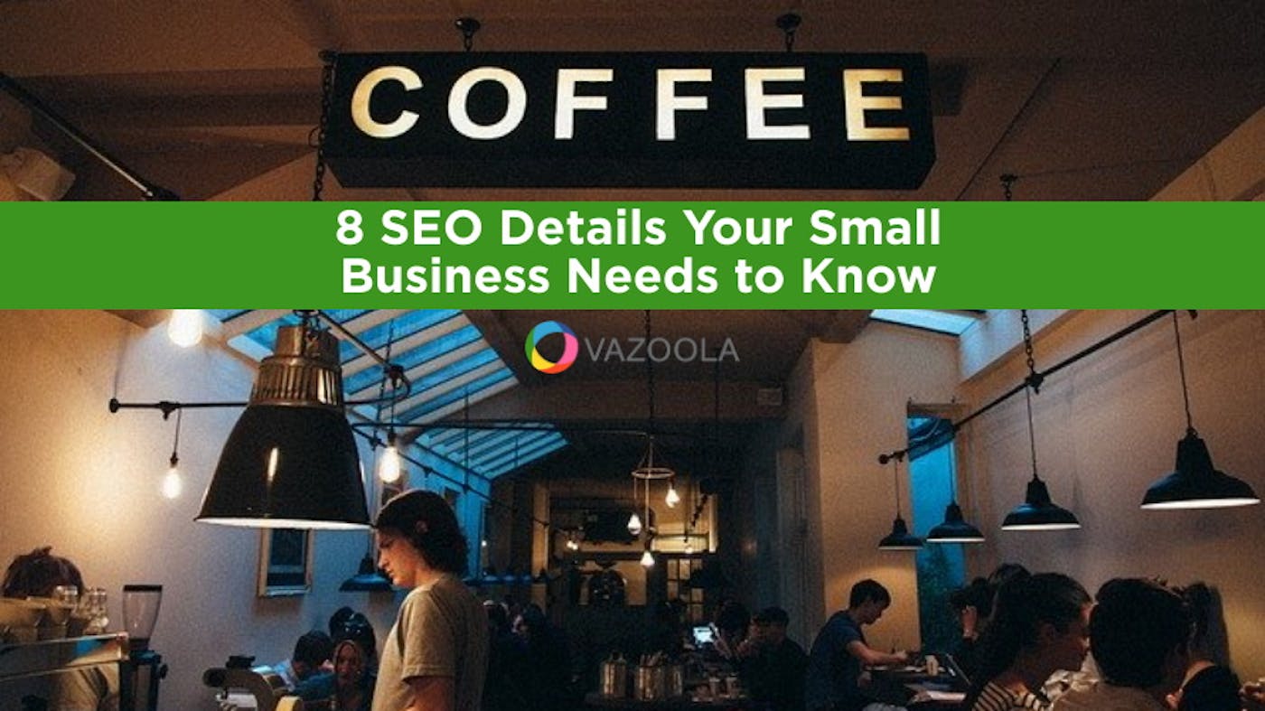 8 SEO Details Your Small Business Needs to Know