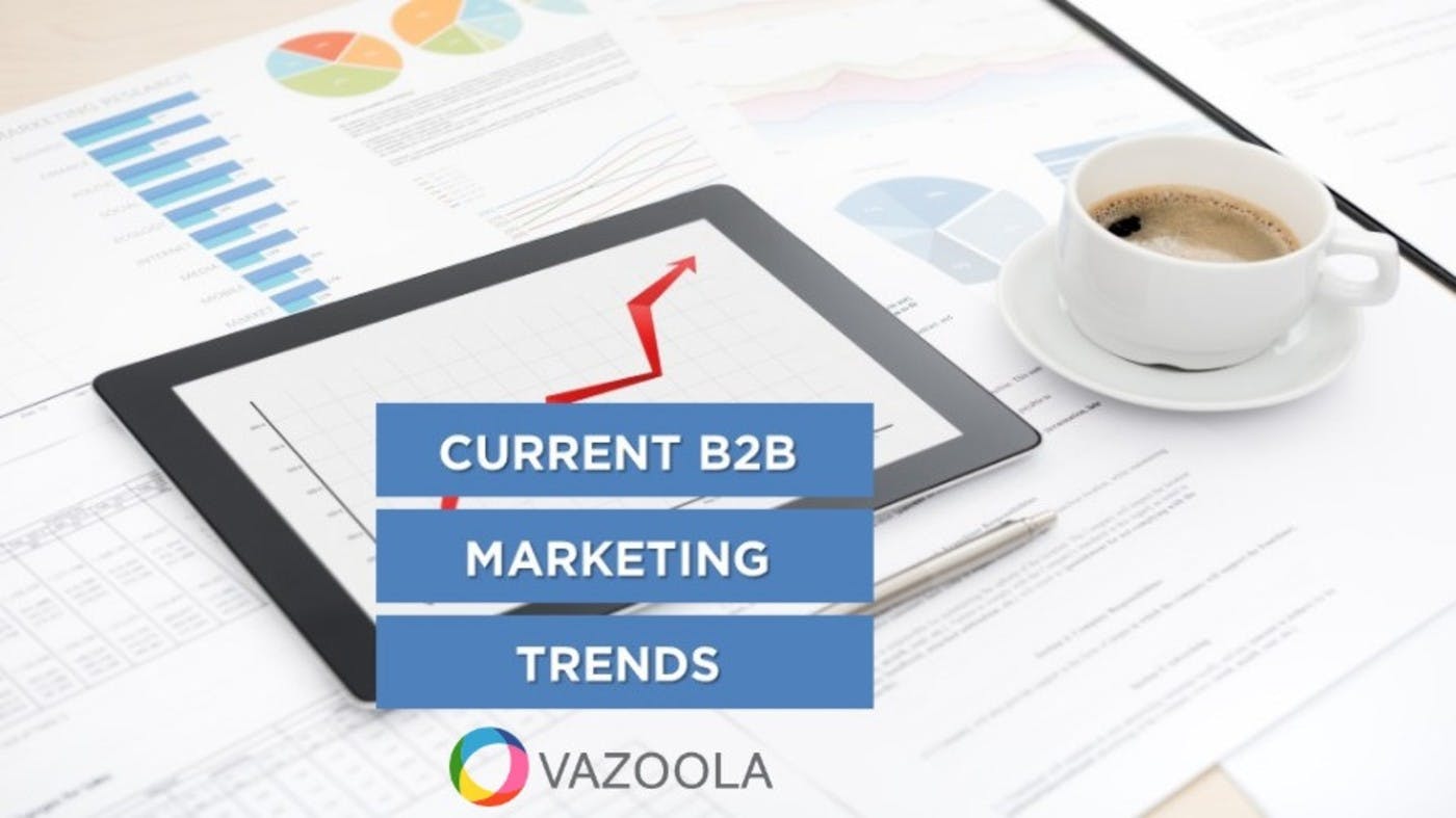 What are the Current B2B Content Marketing Trends?