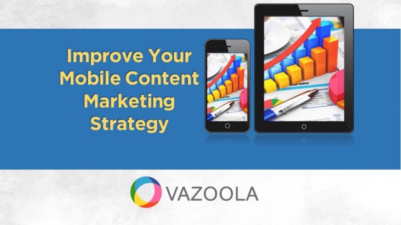 Helpful Tips to Improve Your Mobile Content Marketing Strategy