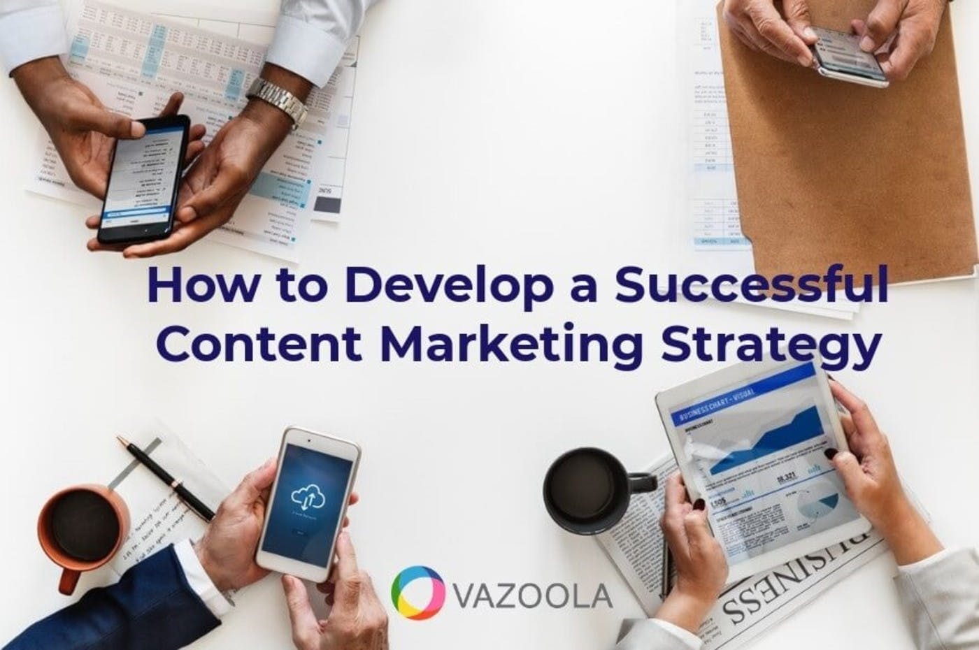 How to Develop a Successful Content Marketing Strategy