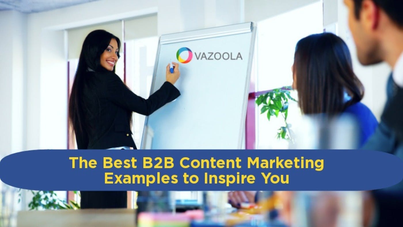 The Best B2B Content Marketing Examples to Inspire You