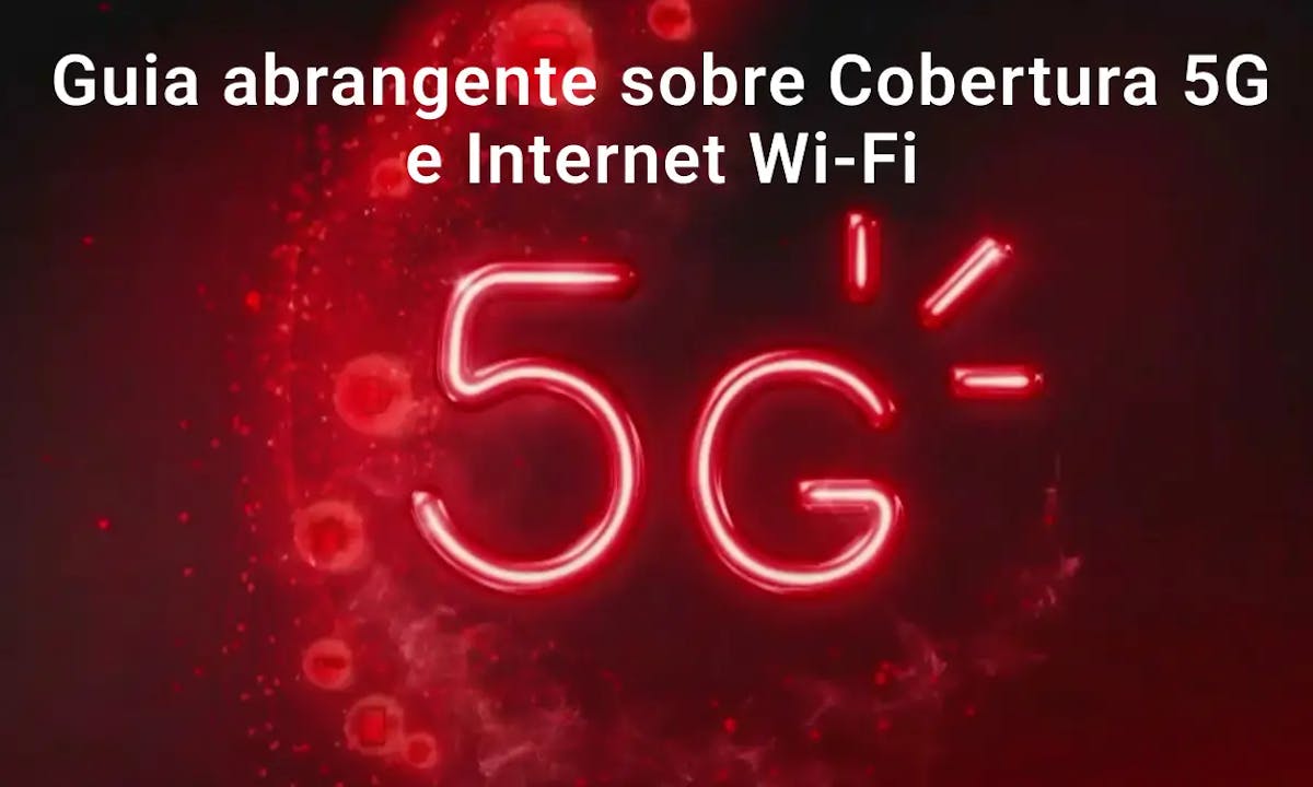 Guia Abrangente sobre Cobertura 5G e Internet Wi-Fi