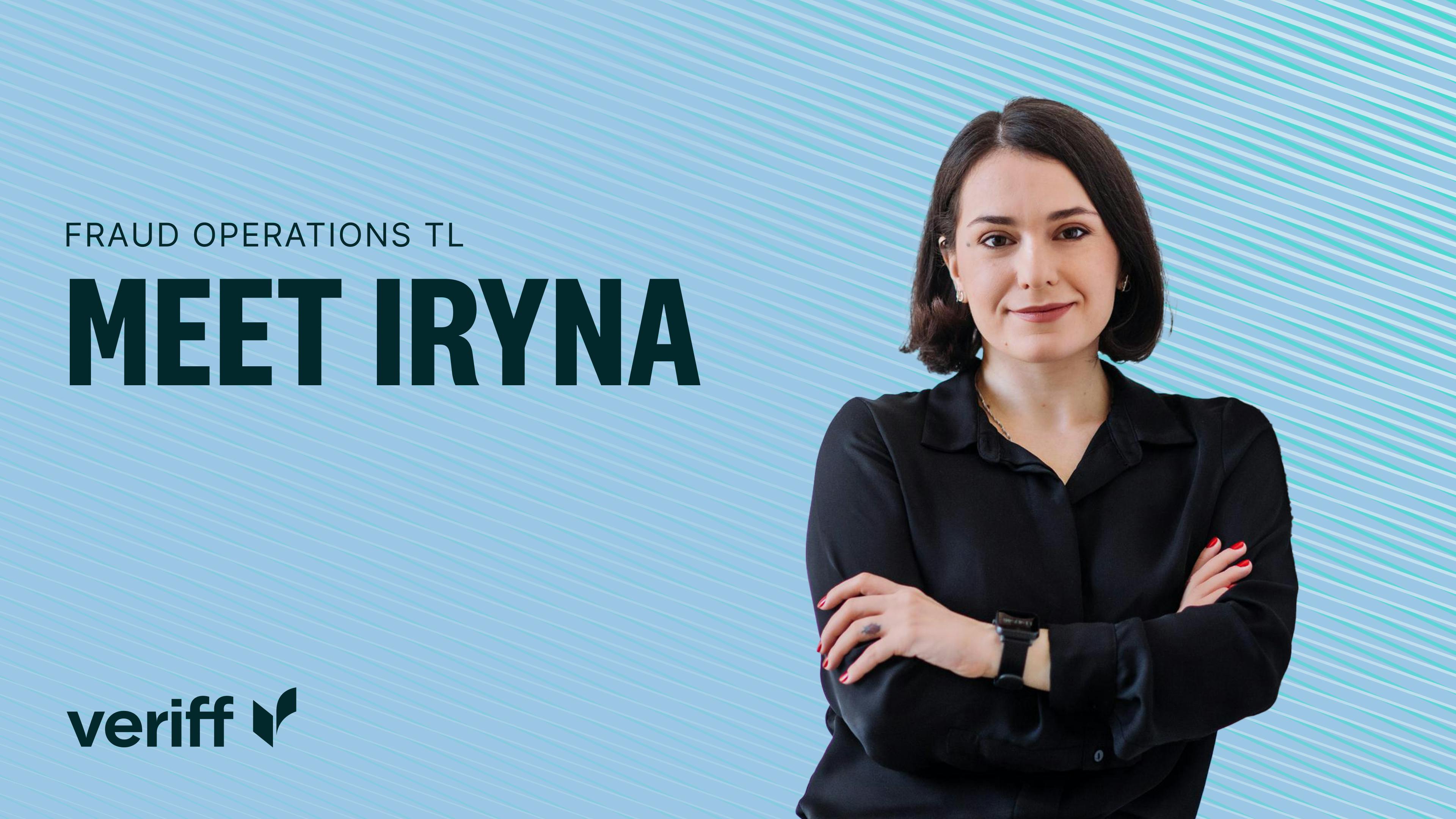 Meet Iryna - A conversation with our Senior Fraud Operations Team Lead