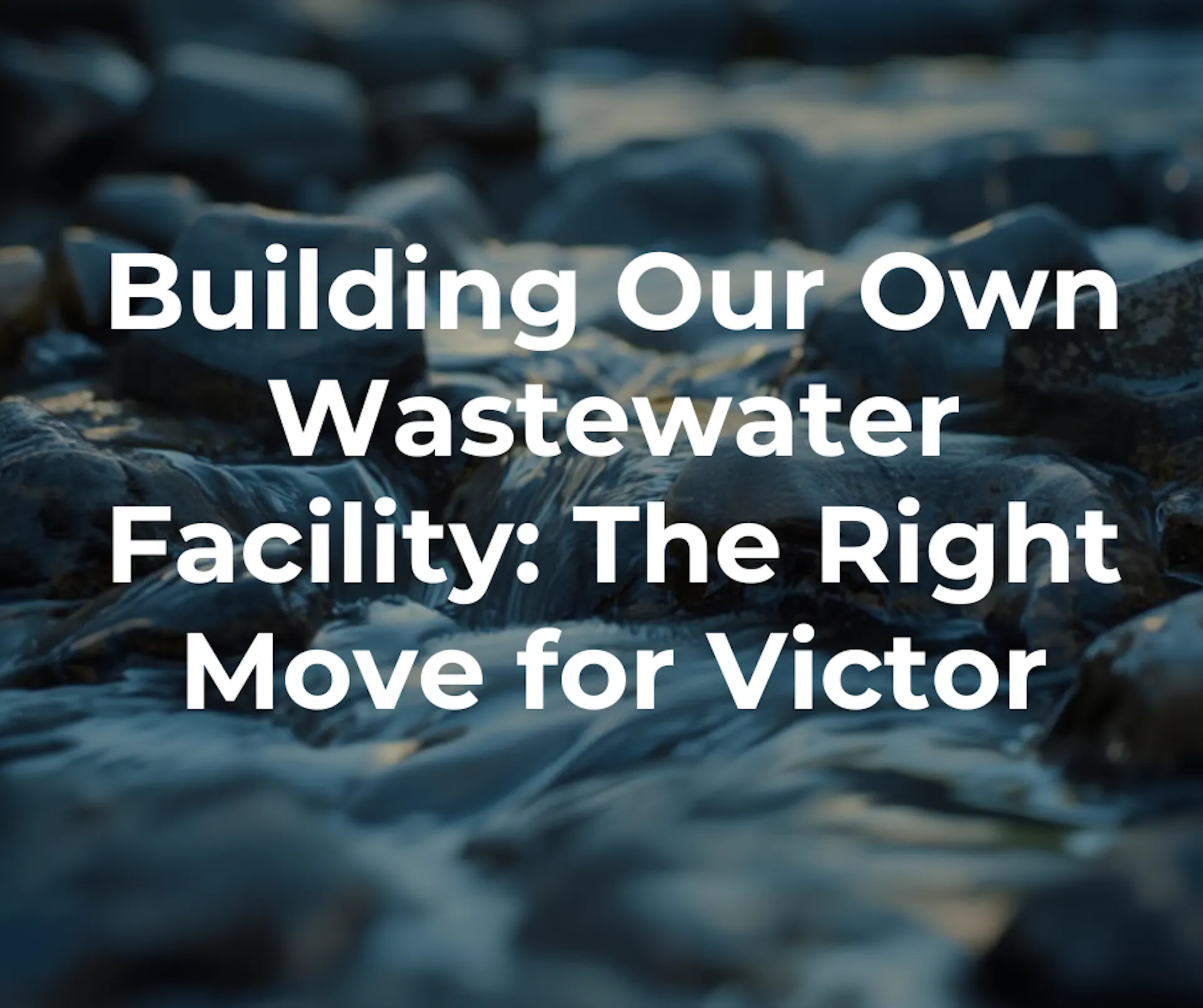 Op-Ed: Why Building Our Own Wastewater Facility Is the Right Move for Victor featured image