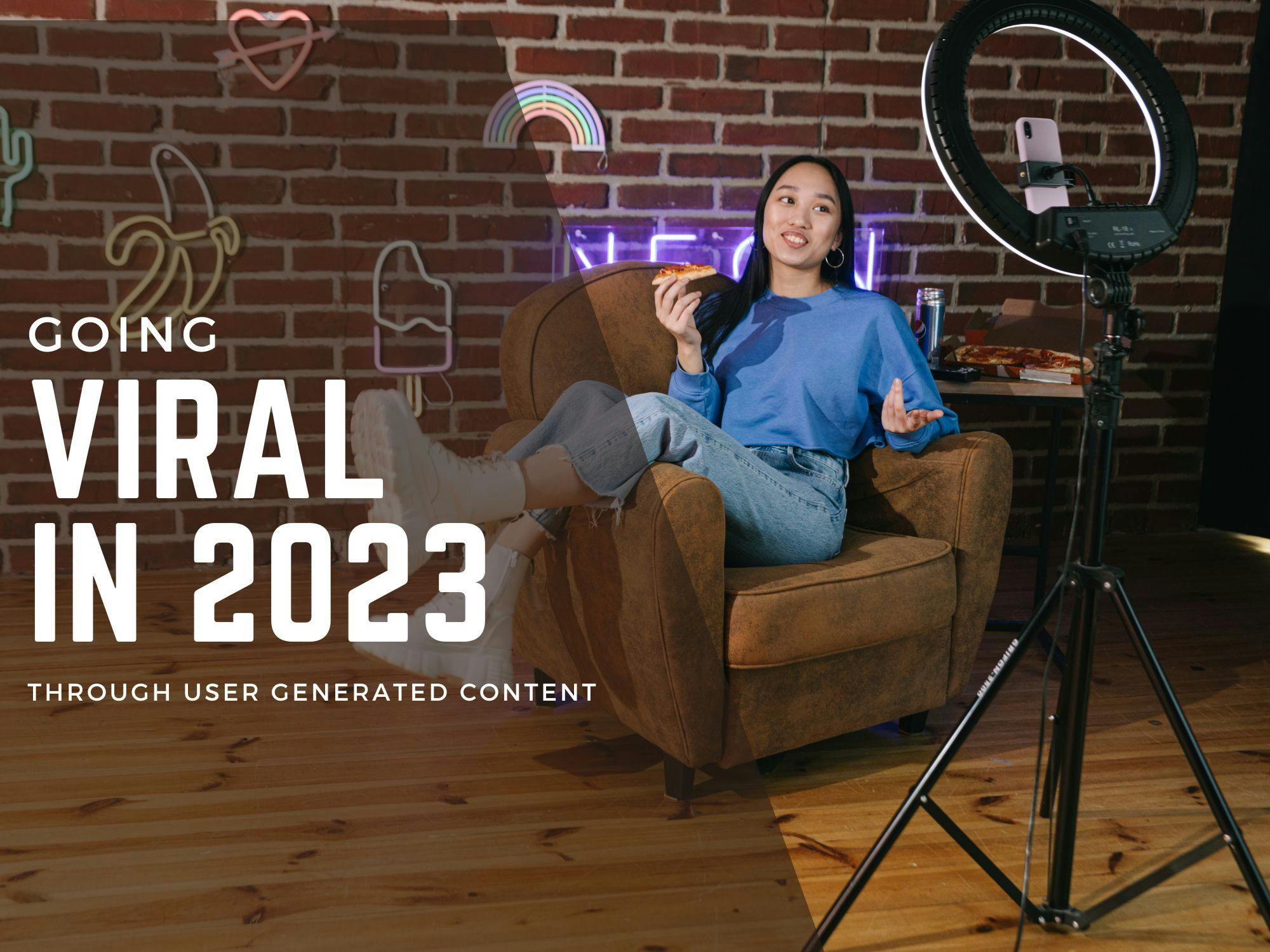 Going viral in 2023 through user generated content