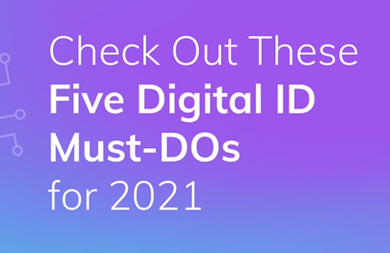 Check out these five digital ID must-dos for 2021