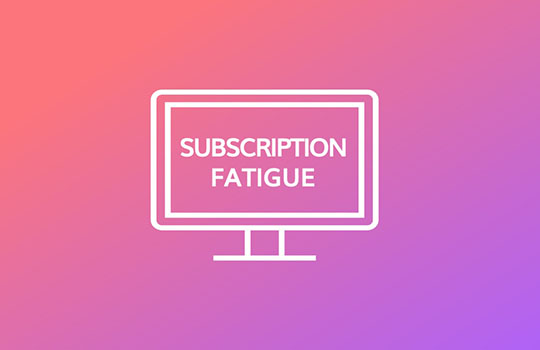 Subscription fatigue: how to fight it and win