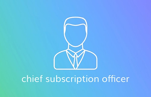 The rise of the CSO – chief subscription officer