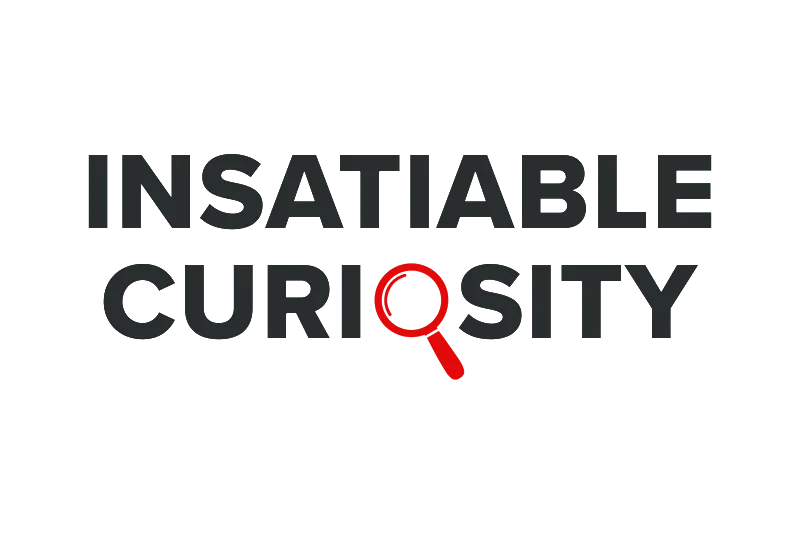 Insatiable Curiosity