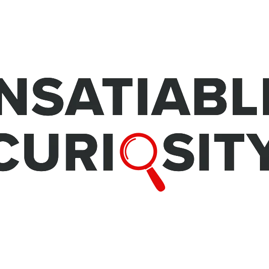 Insatiable Curiosity