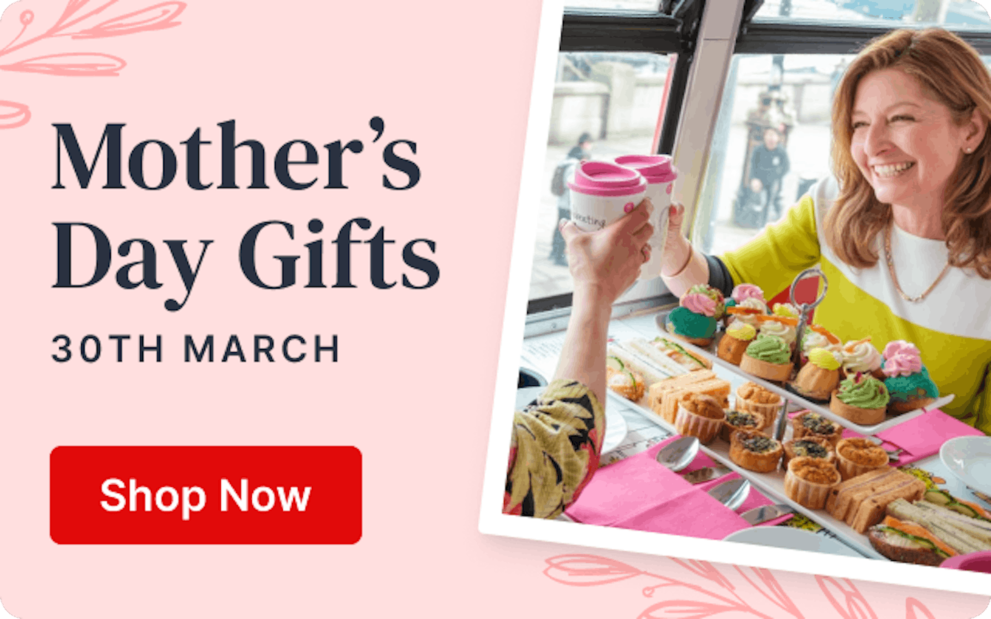 Mother's Day Gifts - 30th March - Shop Now