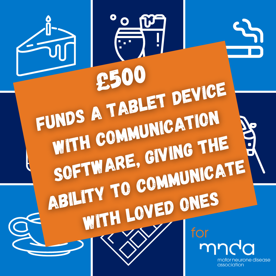 £500 funds a table device with communication software, giving the ability to communicate with loved ones