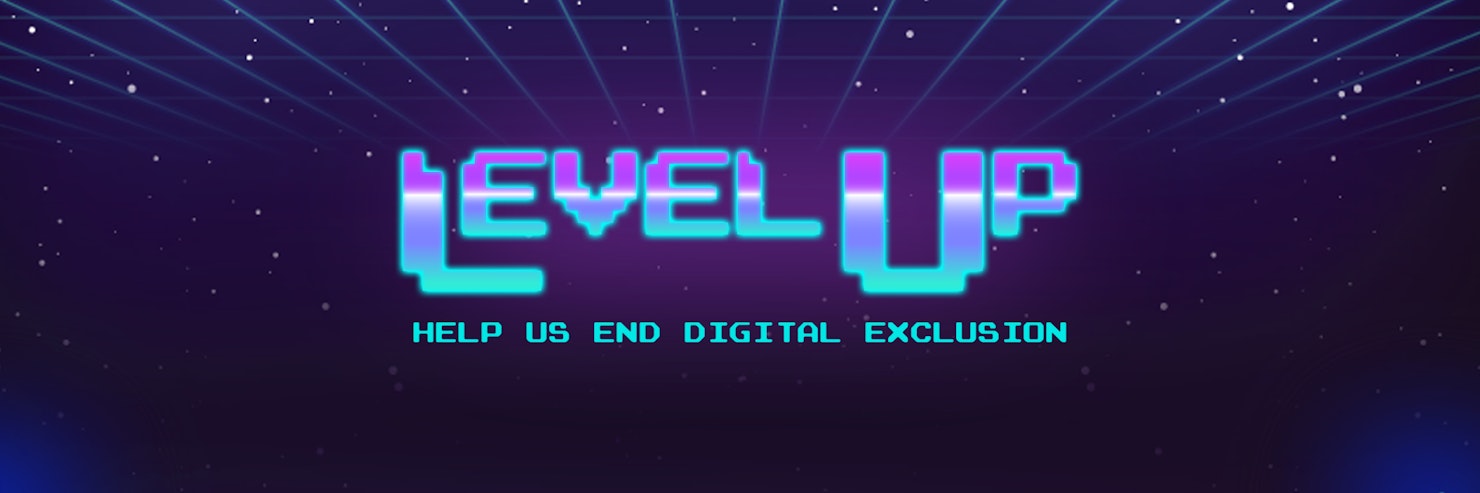 Level up - help us end digital exclusion
