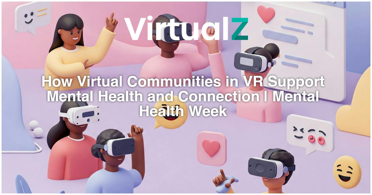 Vr Community Project How Virtual Communities in VR Support Mental Health and Connection ...