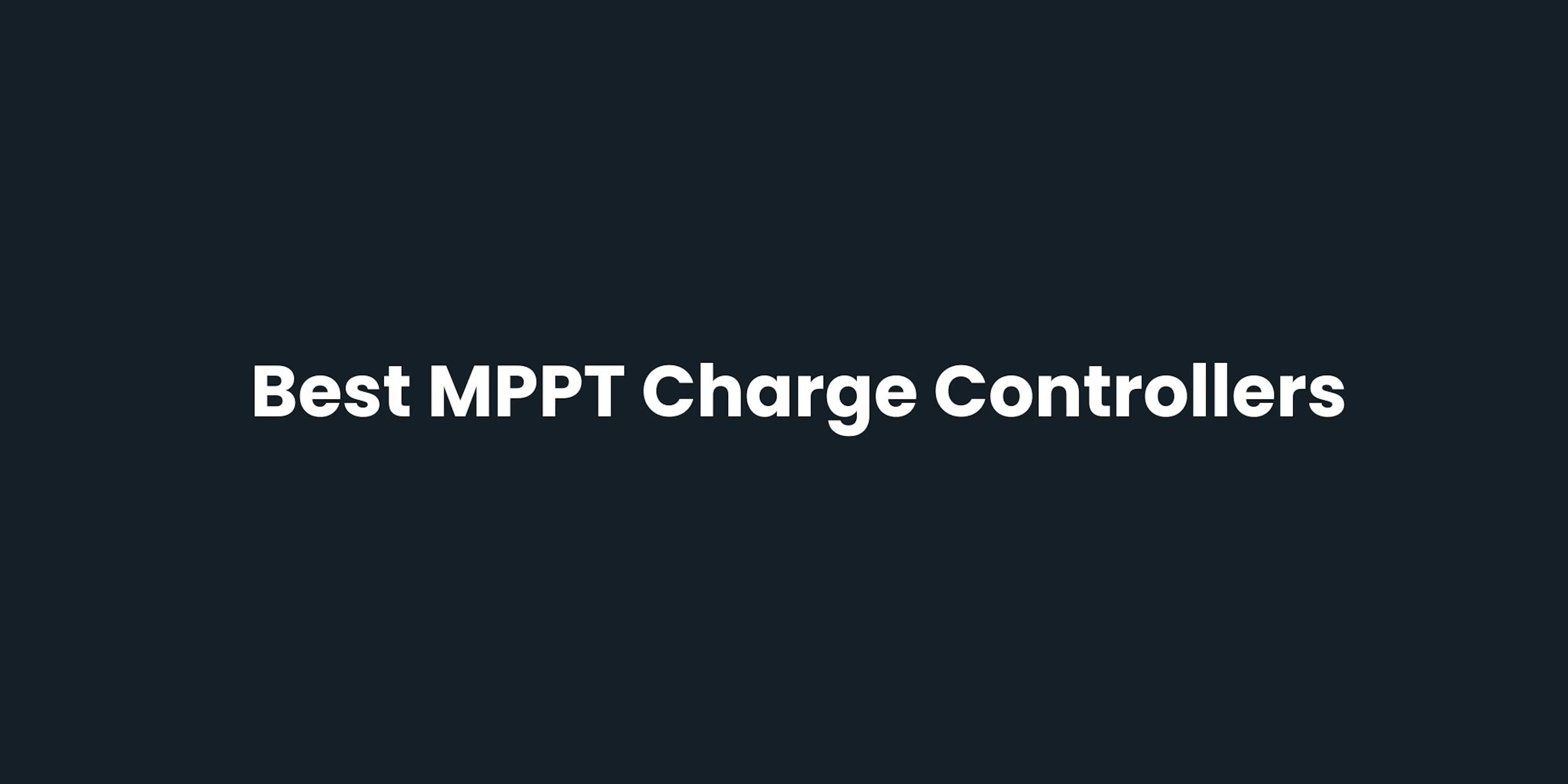 Best MPPT Charge Controllers