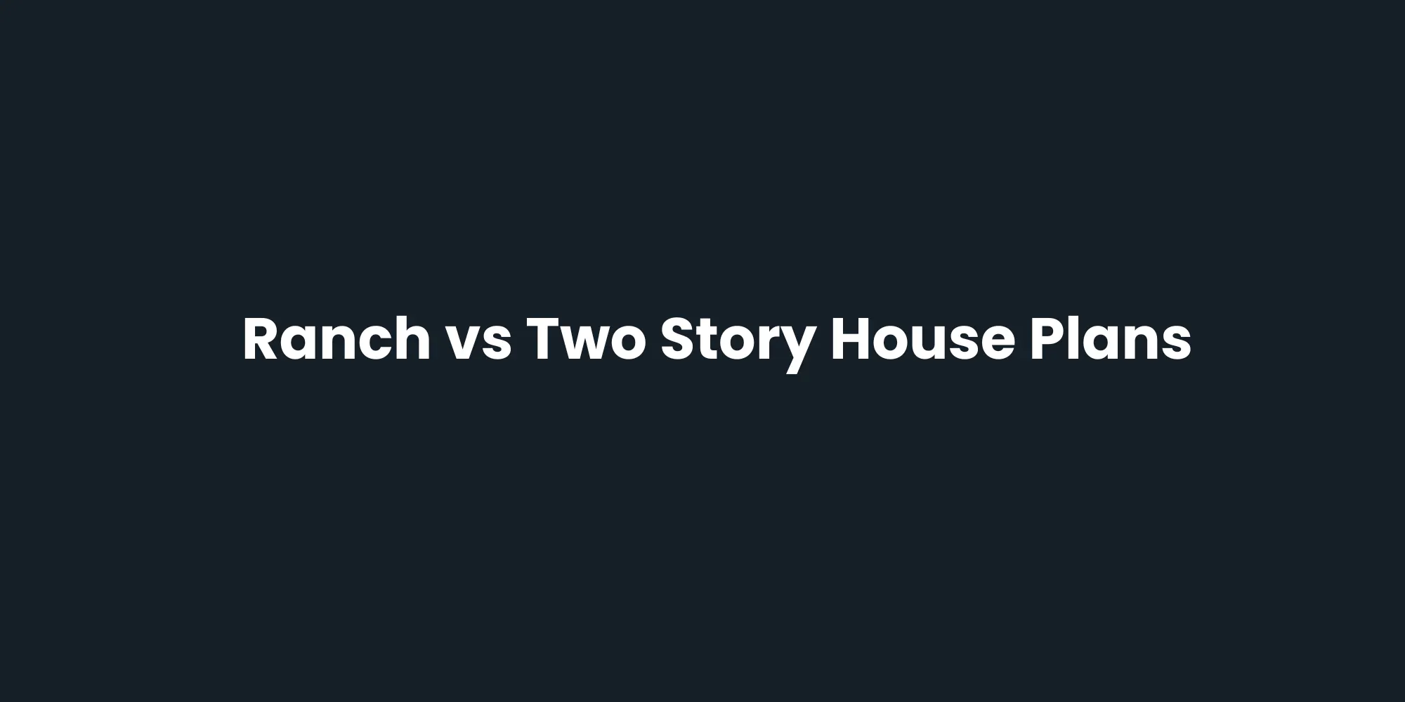 Ranch vs Two Story House Plans