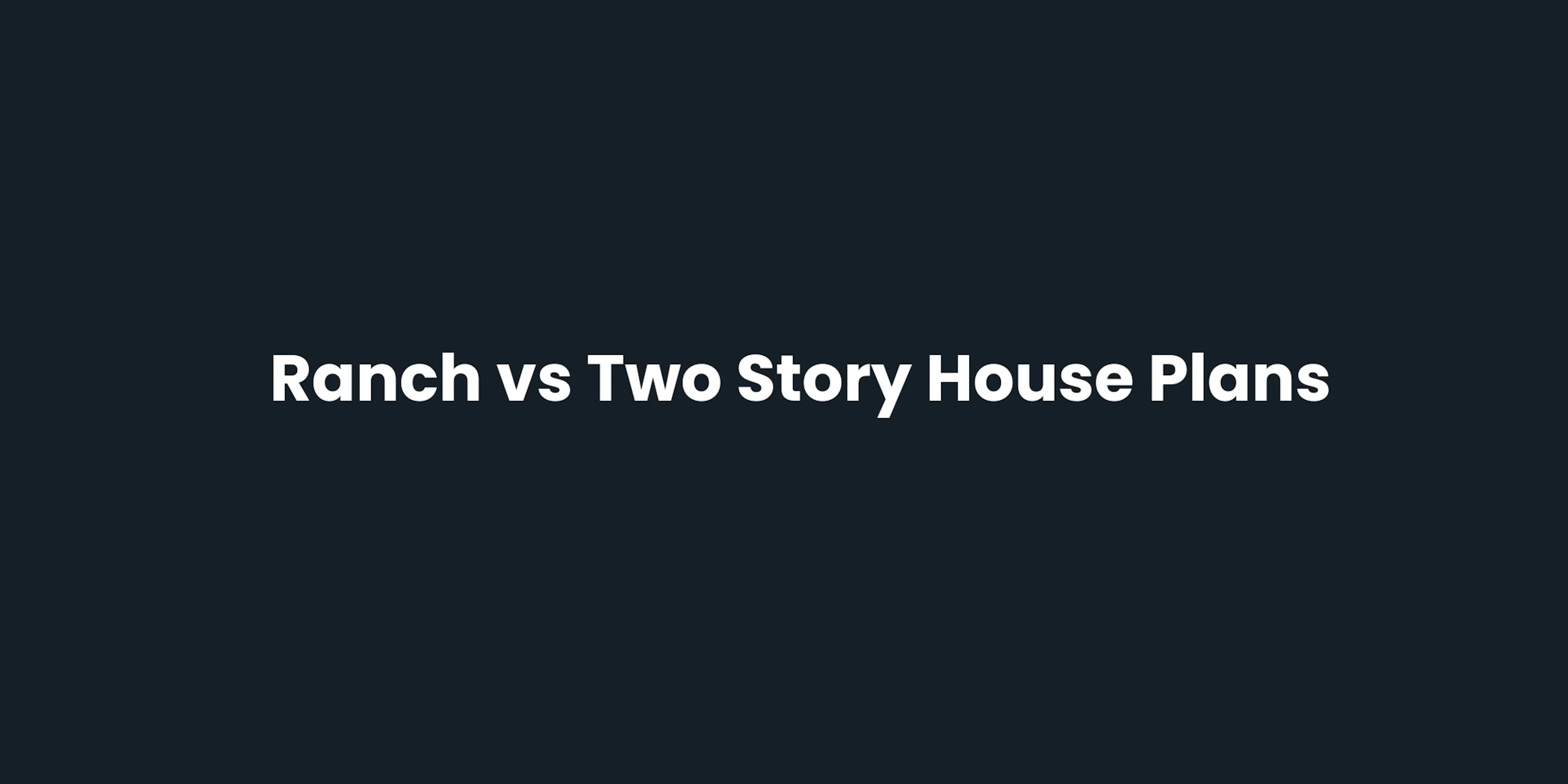 Ranch vs Two Story House Plans