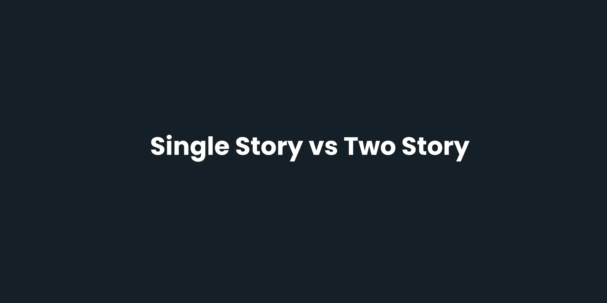 Single Story vs Two Story