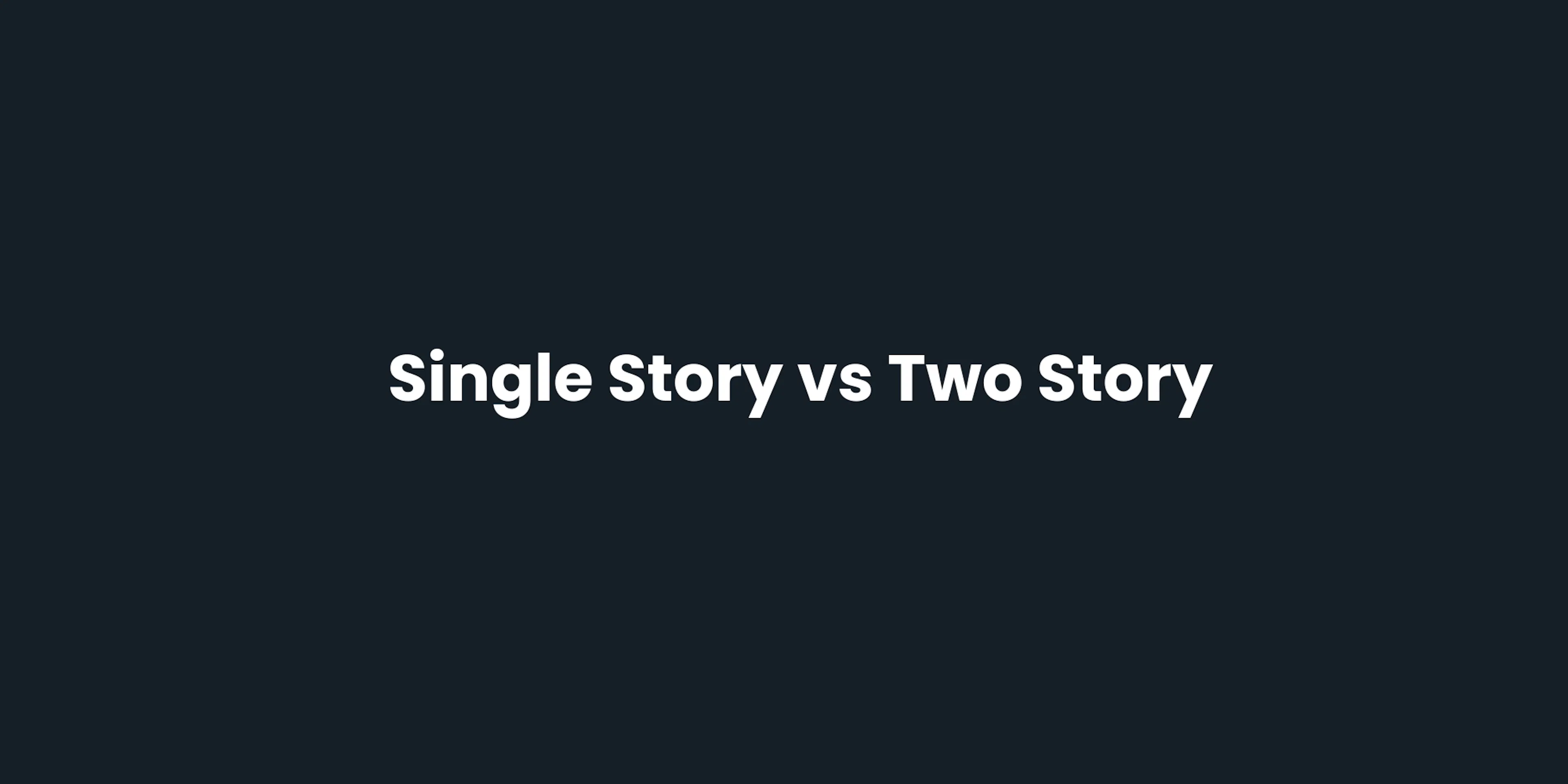 Single Story vs Two Story
