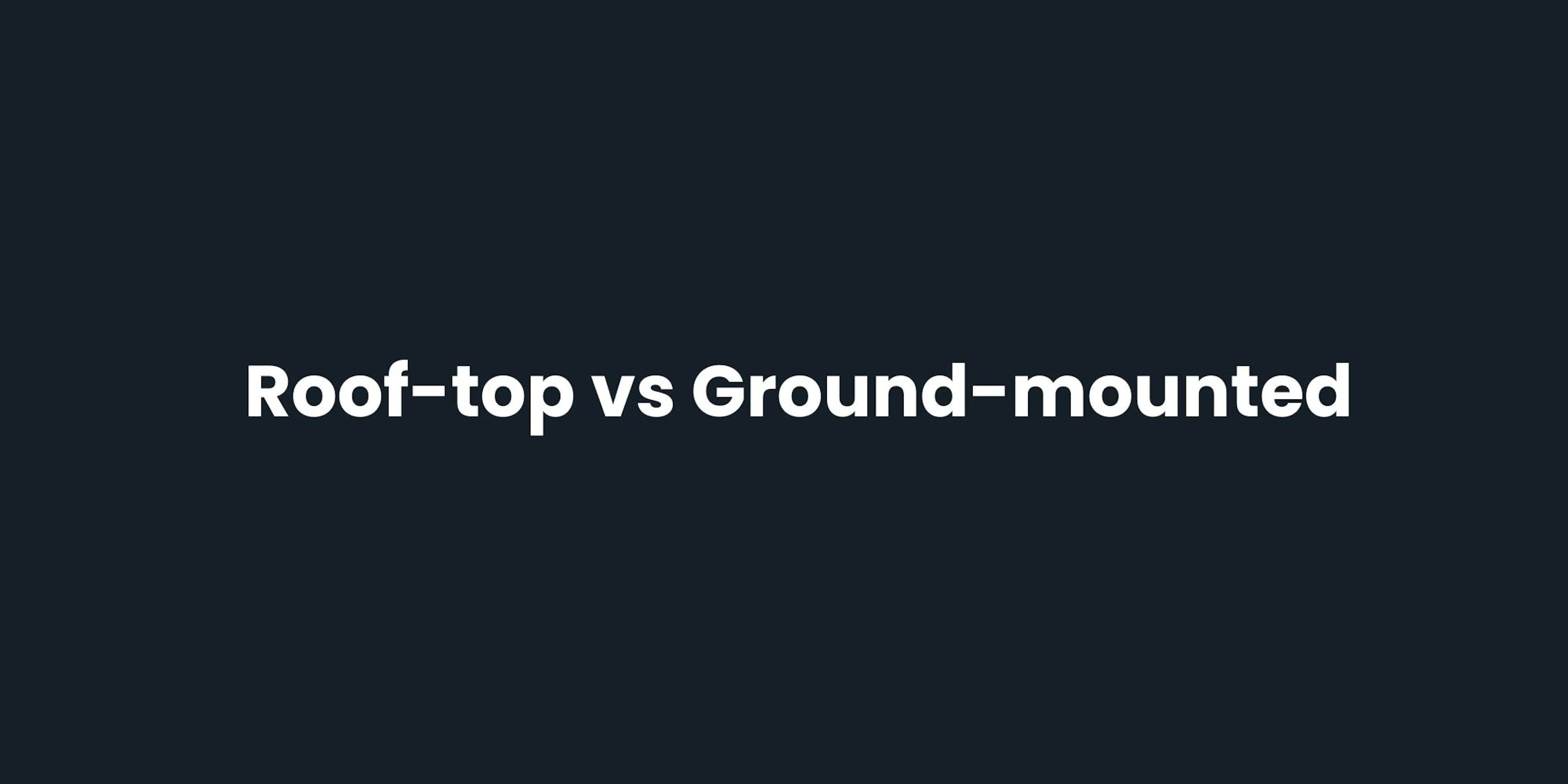 Roof-top vs Ground-mounted