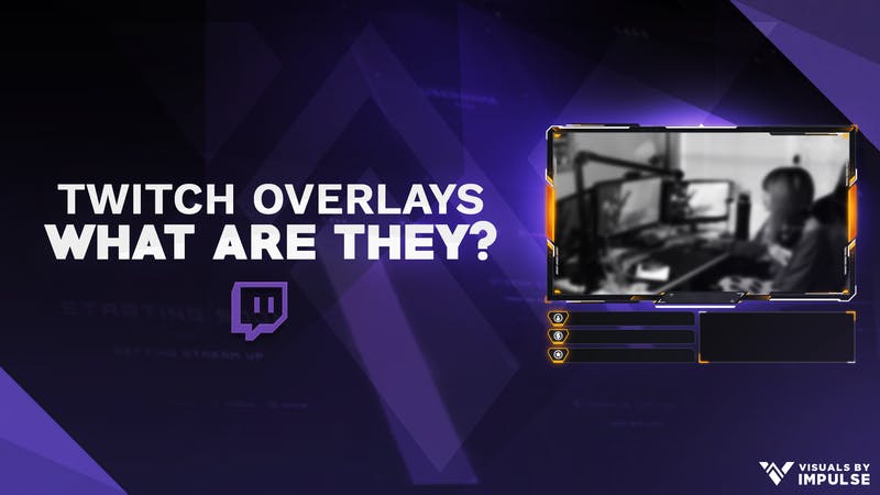 What Makes a Stand-Out Twitch Overlay & Why Do You Need One