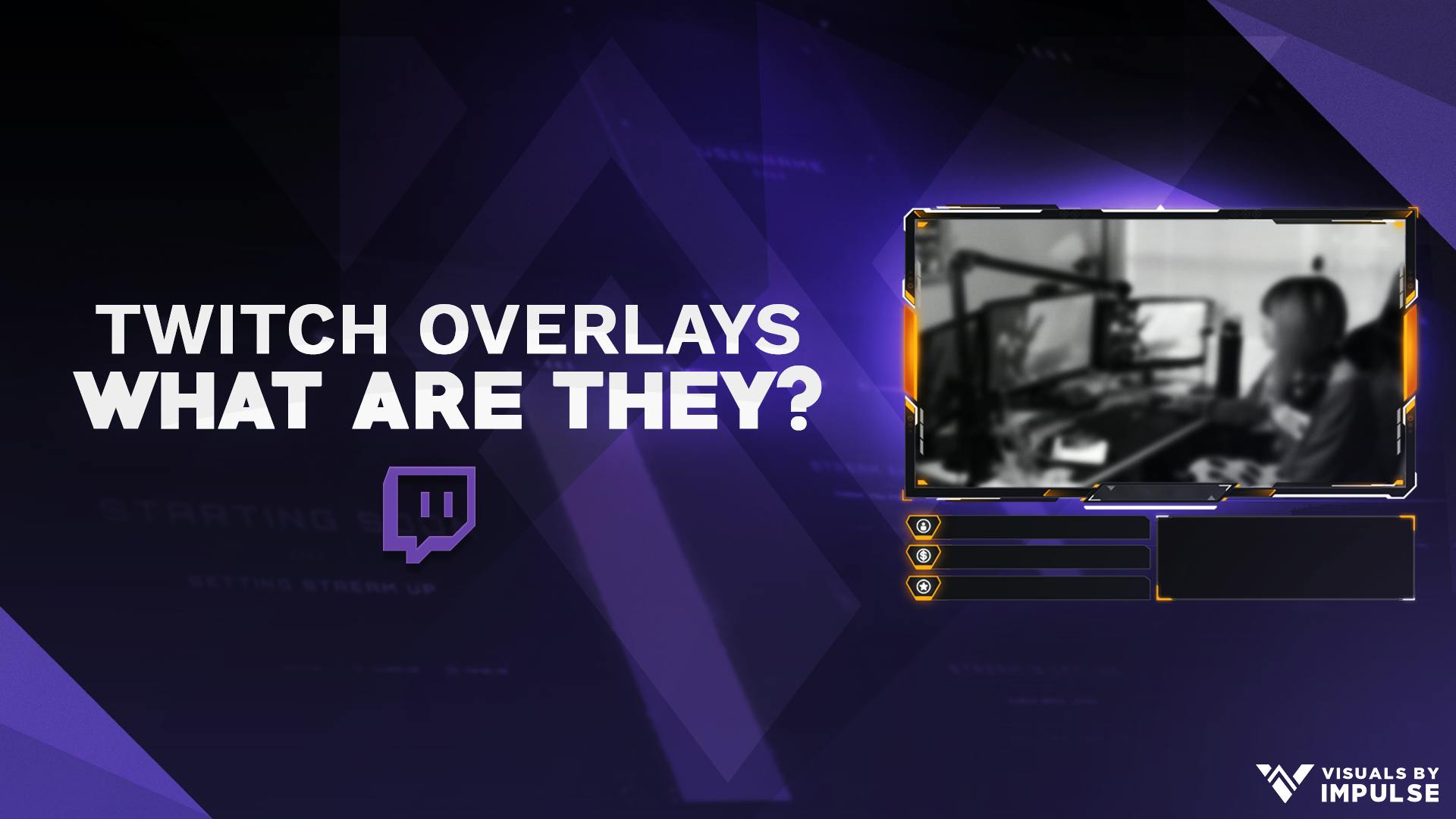 What Makes a Stand-Out Twitch Overlay & Why Do You Need One