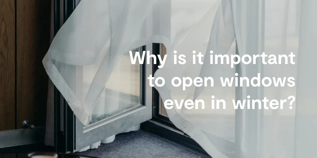 Computer Cold Windows Open Why is it important to open the windows during Winter?