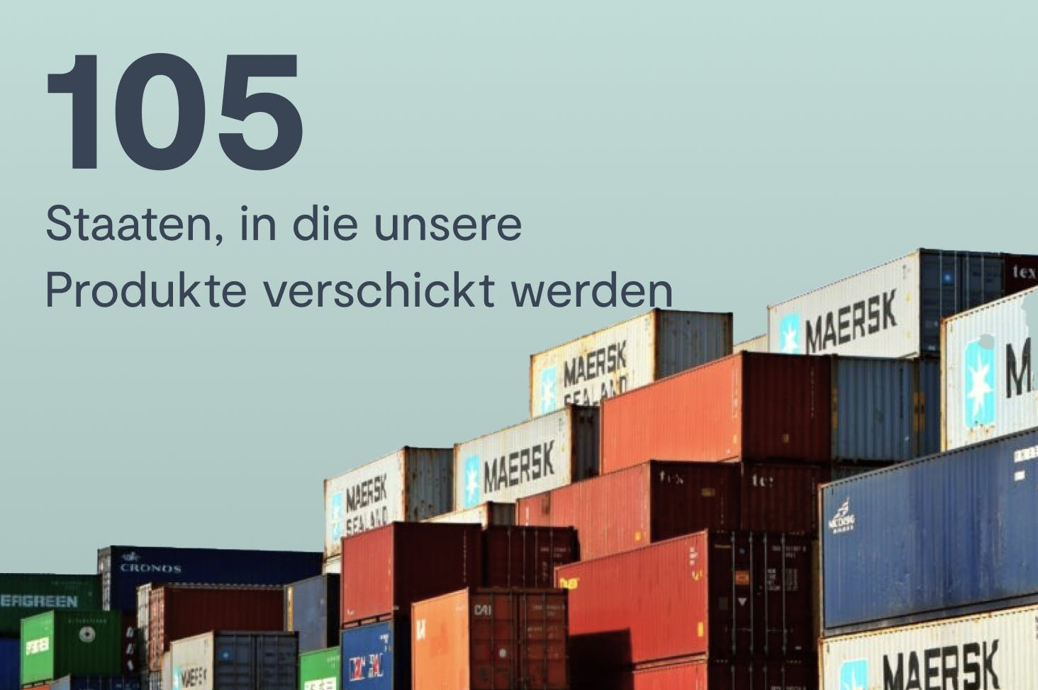 105 Staaten, in die unsere Produkte verschickt werden