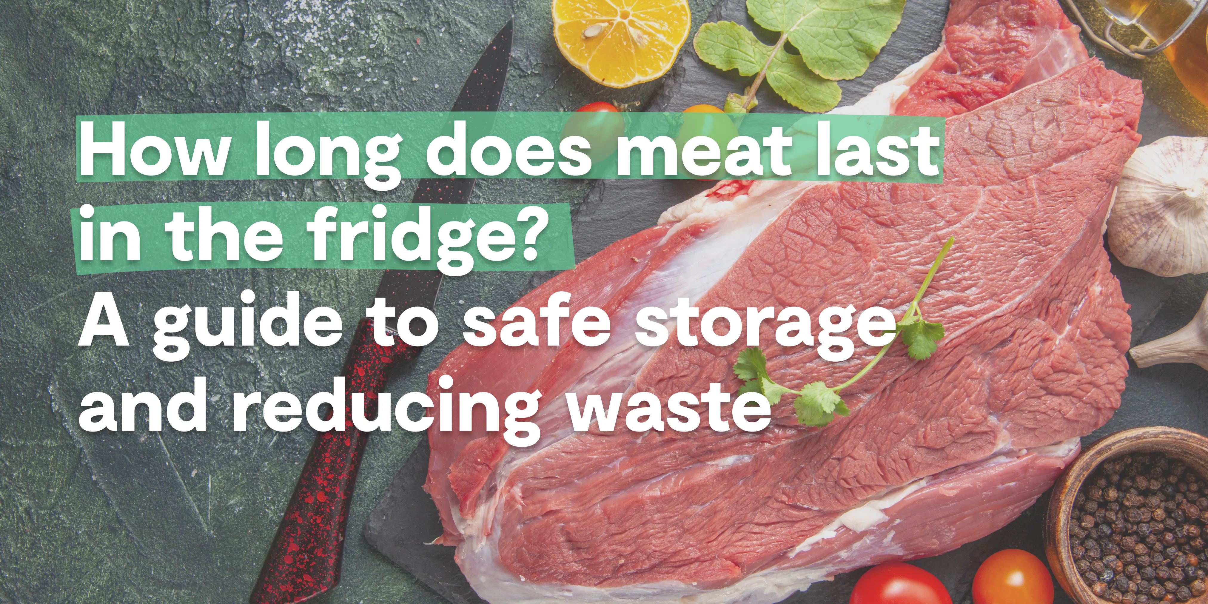 How long does meat last in the fridge? A guide to safe storage and