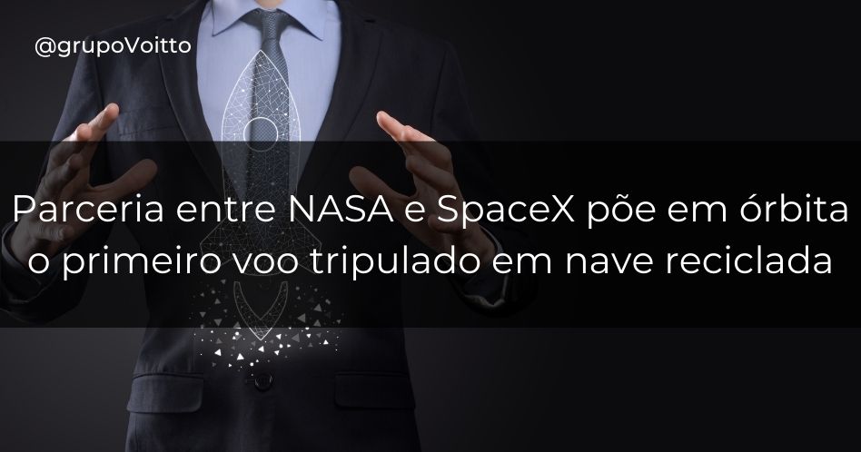 Parceria entre NASA e SpaceX põe em órbita o primeiro voo tripulado em nave reciclada