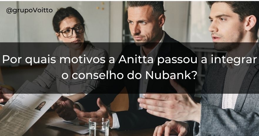 Por quais motivos a Anitta passou a integrar o conselho do Nubank?