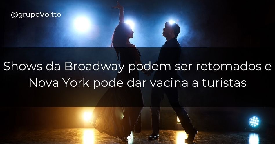 Shows da Broadway podem ser retomados e Nova York pode dar vacina a turistas Shows da Broadway podem ser retomados e Nova York pode dar vacina a turistas
