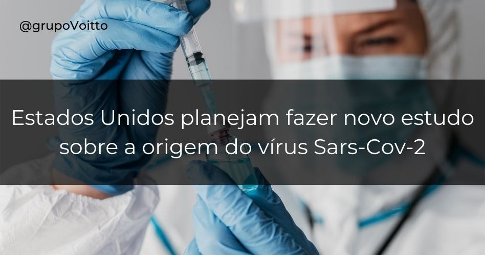 Estados Unidos planejam fazer novo estudo sobre a origem do vírus Sars-Cov-2