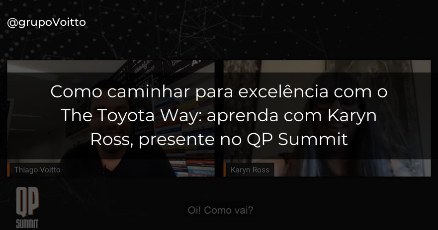 Como caminhar para excelência com o The Toyota Way: aprenda com Karyn Ross, presente no QP Summit