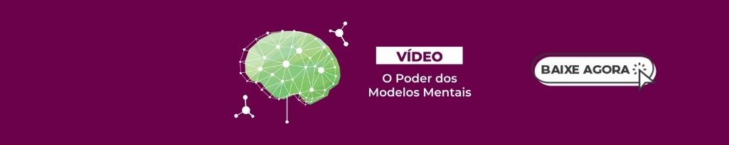 Banner do vídeo "O Poder dos Modelos Mentais".