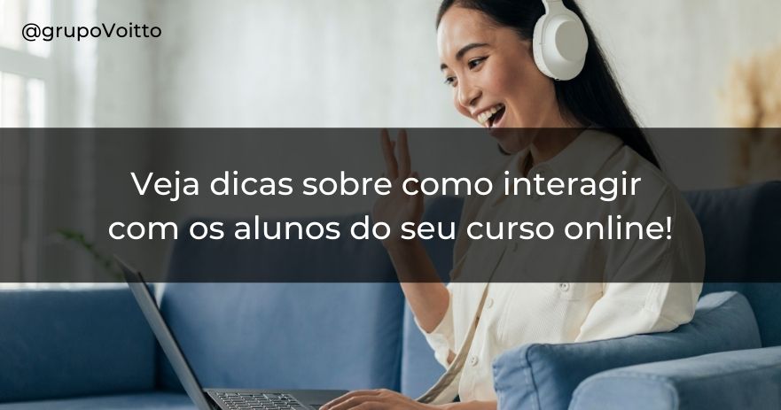 Como Interagir Com Os Alunos Em Um Curso Online