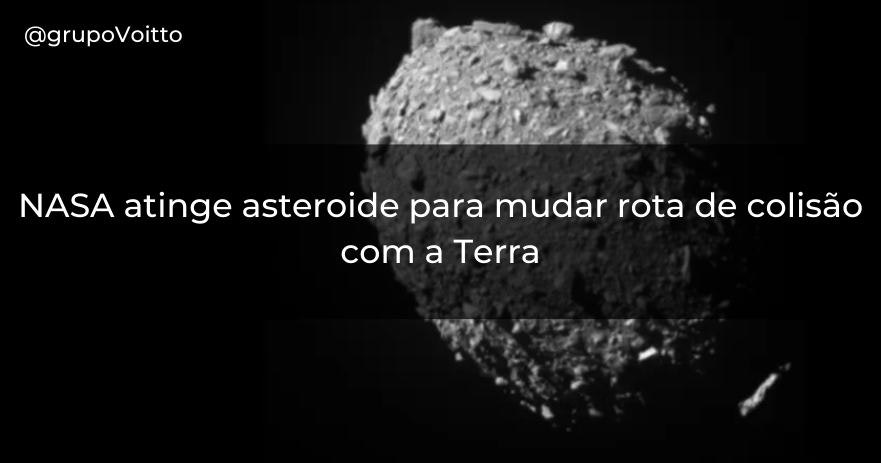 NASA atinge asteroide para mudar rota de colisão com a Terra