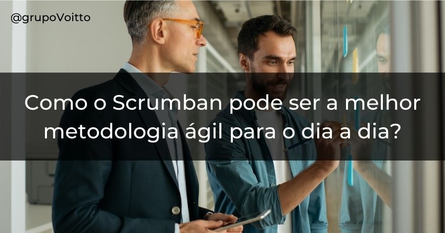 Como o Scrumban pode ser a melhor metodologia ágil para o dia a dia?