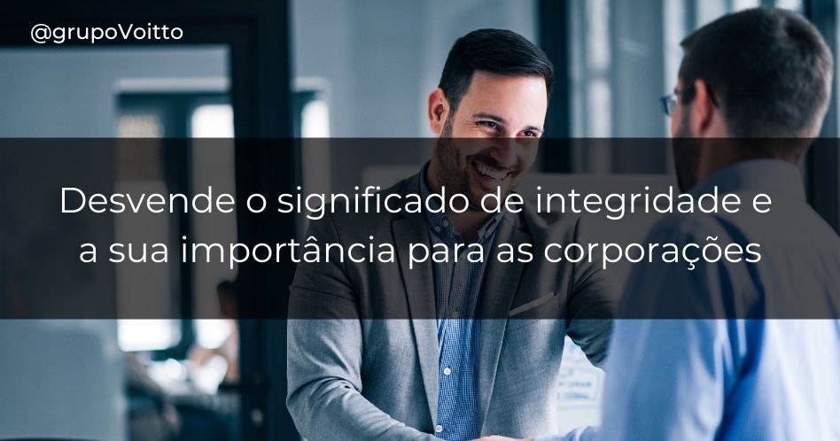 O que significa ter integridade? O que significa ter integridade?