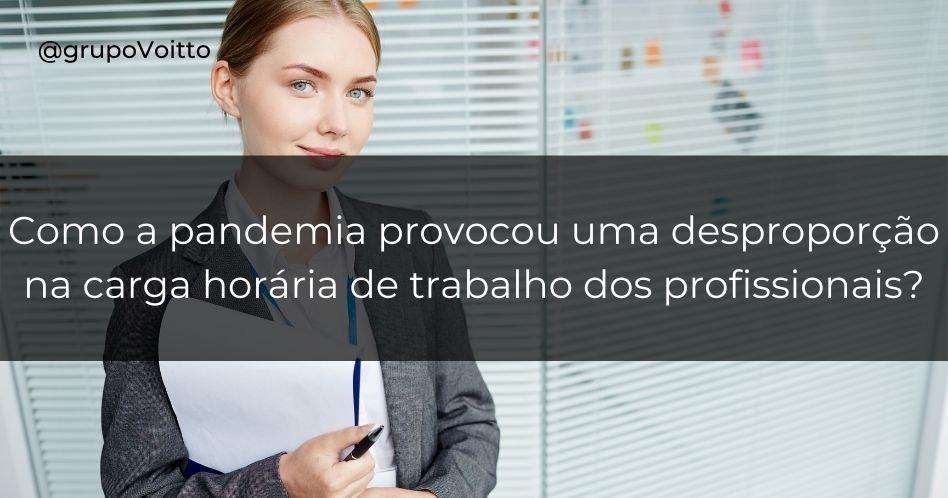 Como a pandemia provocou uma desproporção na carga horária de trabalho dos profissionais?