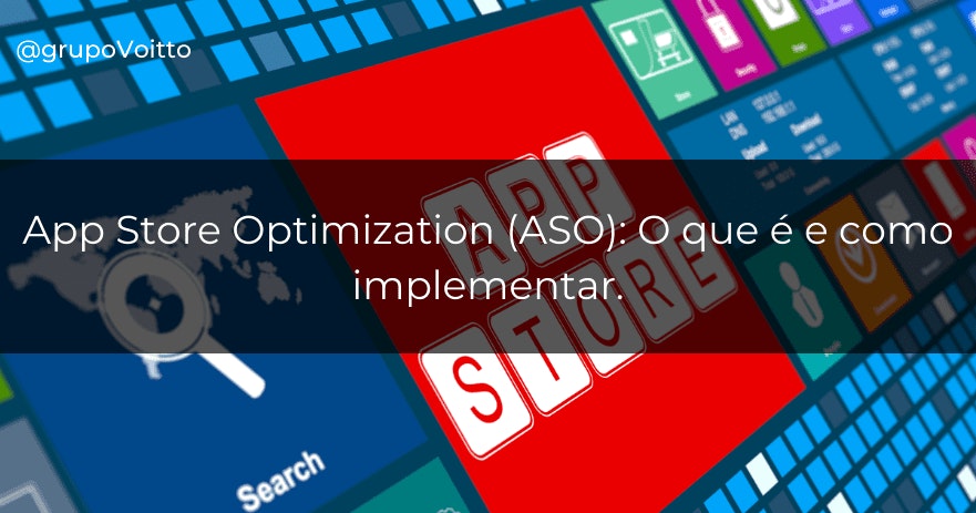 App Store Optimization (ASO): O que é e como implementar.