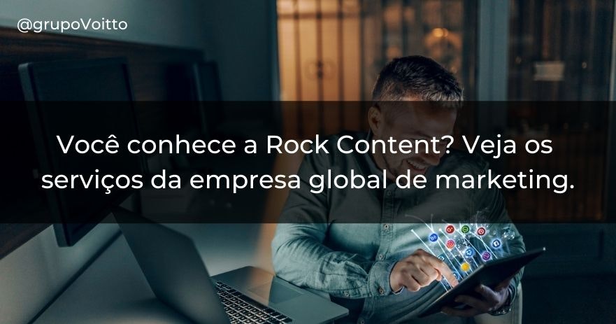 Você conhece a Rock Content? Veja os serviços da empresa global de marketing.