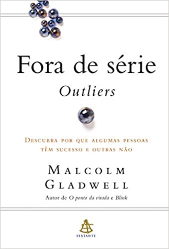 Fora de Série - Outliers -Malcolm Gladwell